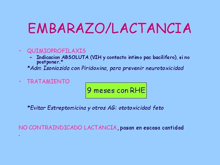 EMBARAZO/LACTANCIA • QUIMIOPROFILAXIS – Indicacion ABSOLUTA (VIH y contacto intimo pac bacilifero), si no