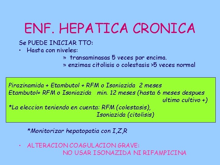 ENF. HEPATICA CRONICA Se PUEDE INICIAR TTO: • Hasta con niveles: » transaminasas 5