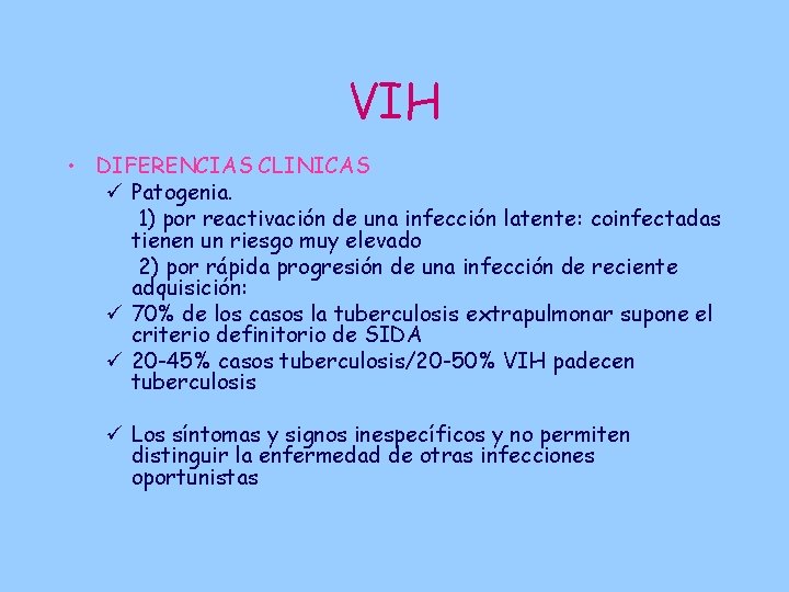 VIH • DIFERENCIAS CLINICAS ü Patogenia. 1) por reactivación de una infección latente: coinfectadas