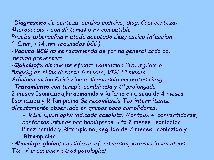 -Diagnostico de certeza: cultivo positivo, diag. Casi certeza: Microscopia + con sintomas o rx