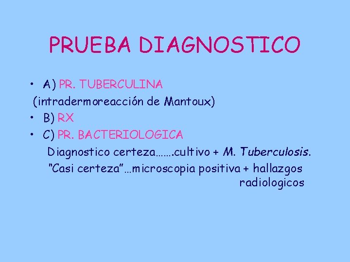 PRUEBA DIAGNOSTICO • A) PR. TUBERCULINA (intradermoreacción de Mantoux) • B) RX • C)