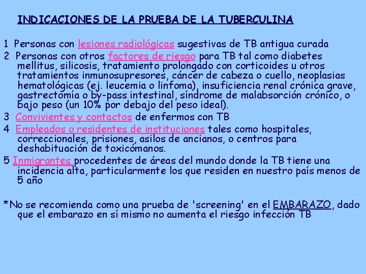 INDICACIONES DE LA PRUEBA DE LA TUBERCULINA 1 Personas con lesiones radiológicas sugestivas de