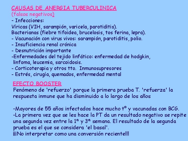 CAUSAS DE ANERGIA TUBERCULINICA (falsos negativos) - Infecciones: Víricas (VIH, sarampión, varicela, parotiditis). Bacterianas