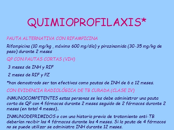 QUIMIOPROFILAXIS* PAUTA ALTERNATIVA CON RIFAMPICINA Rifampicina (10 mg/kg , máximo 600 mg/día) y pirazinamida