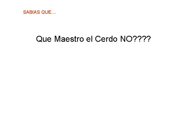 SABIAS QUE… Que Maestro el Cerdo NO? ? 