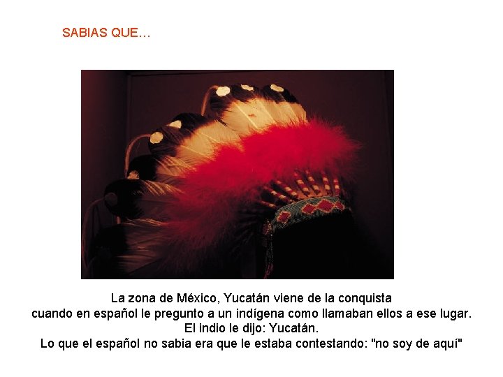 SABIAS QUE… La zona de México, Yucatán viene de la conquista cuando en español