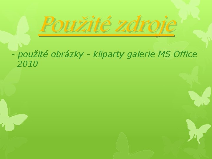 Použité zdroje - použité obrázky - kliparty galerie MS Office 2010 