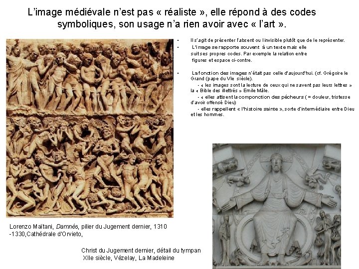 L’image médiévale n’est pas « réaliste » , elle répond à des codes symboliques,