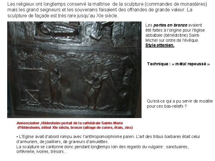 Les religieux ont longtemps conservé la maîtrise de la sculpture (commandes de monastères) mais