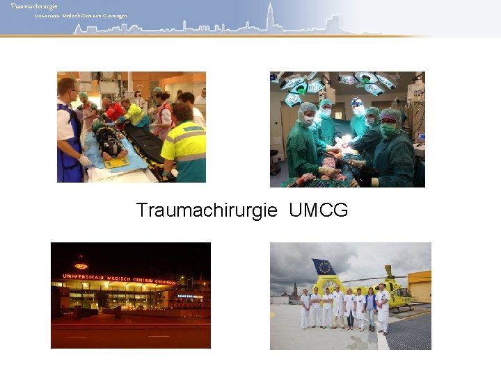 Traumachirurgie Universitair Medisch Centrum Groningen Traumachirurgie UMCG 