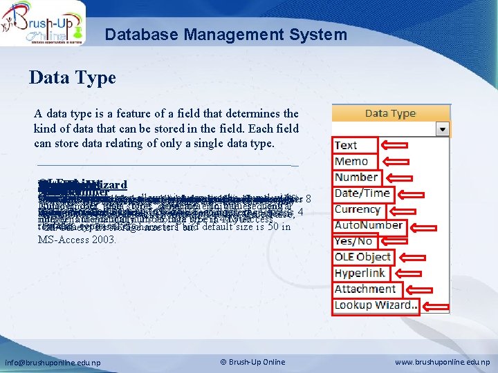 Database Management System Data Type A data type is a feature of a field