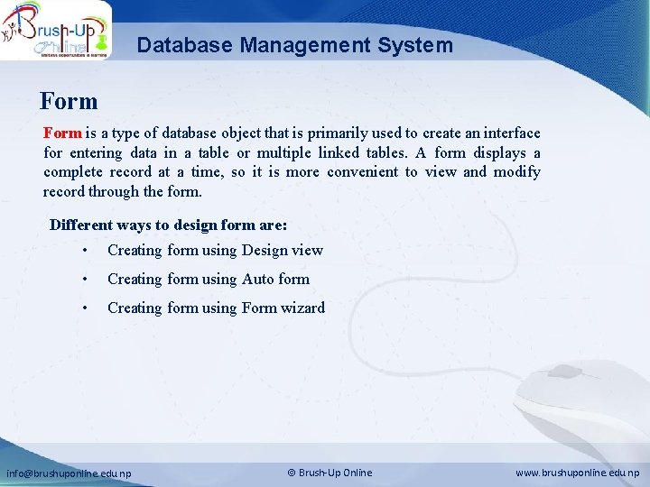 Database Management System Form is a type of database object that is primarily used