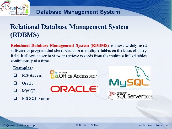 Database Management System Relational Database Management System (RDBMS) is most widely used software or