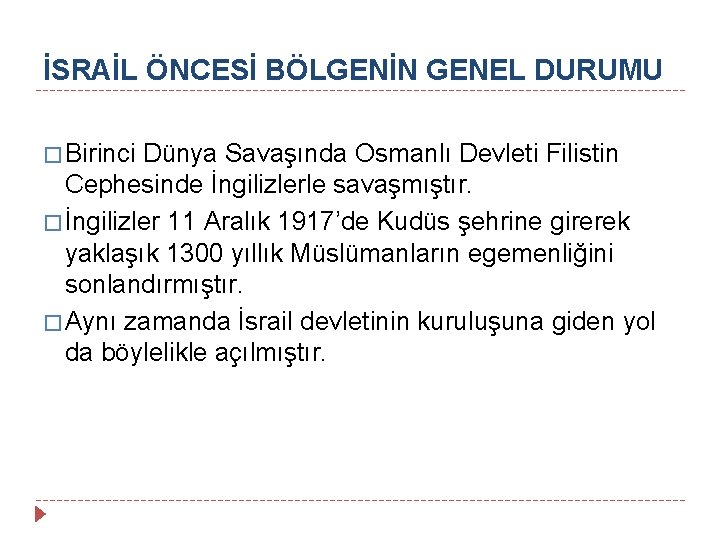 İSRAİL ÖNCESİ BÖLGENİN GENEL DURUMU � Birinci Dünya Savaşında Osmanlı Devleti Filistin Cephesinde İngilizlerle