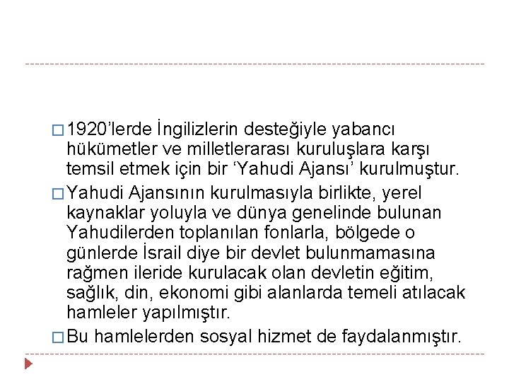 � 1920’lerde İngilizlerin desteğiyle yabancı hükümetler ve milletlerarası kuruluşlara karşı temsil etmek için bir