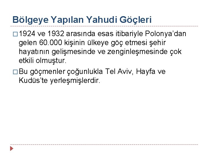 Bölgeye Yapılan Yahudi Göçleri � 1924 ve 1932 arasında esas itibariyle Polonya’dan gelen 60.