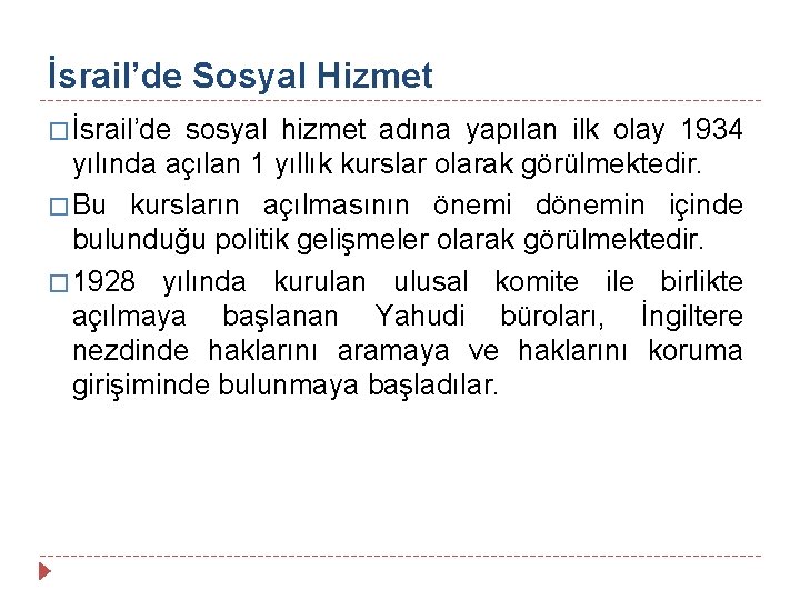 İsrail’de Sosyal Hizmet � İsrail’de sosyal hizmet adına yapılan ilk olay 1934 yılında açılan