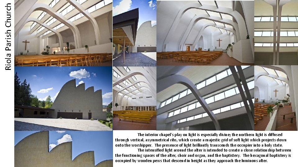 Riola Parish Church The interior chapel's play on light is especially divine; the northern