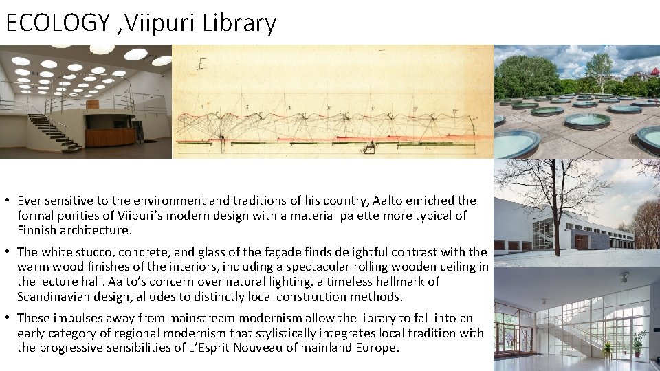 ECOLOGY , Viipuri Library • Ever sensitive to the environment and traditions of his