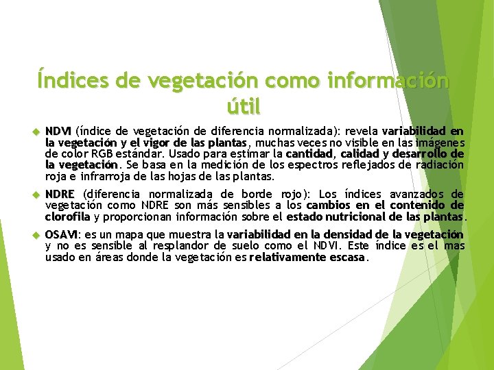 Índices de vegetación como información útil NDVI (índice de vegetación de diferencia normalizada): revela