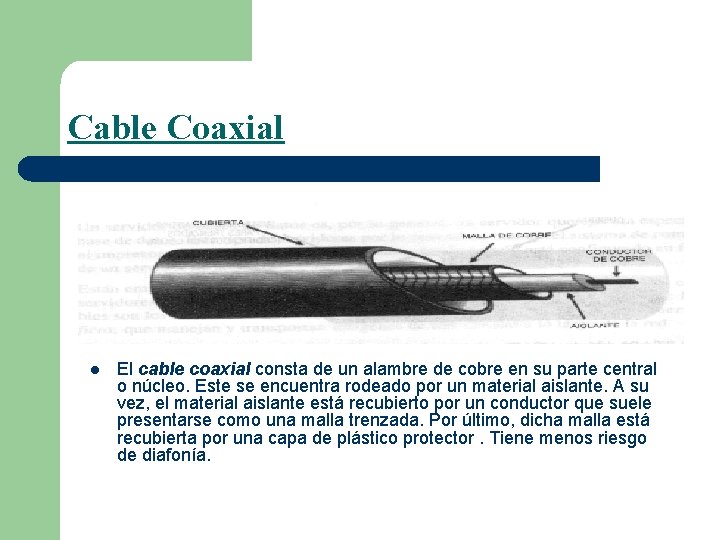 Cable Coaxial l El cable coaxial consta de un alambre de cobre en su