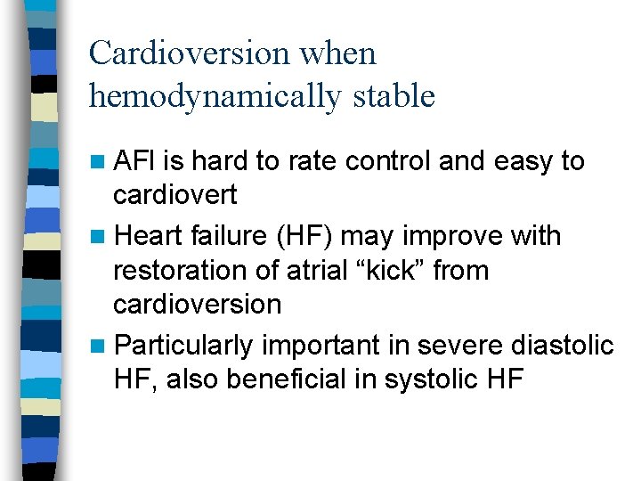Cardioversion when hemodynamically stable n AFl is hard to rate control and easy to