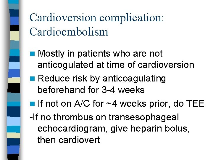 Cardioversion complication: Cardioembolism n Mostly in patients who are not anticogulated at time of