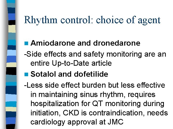Rhythm control: choice of agent n Amiodarone and dronedarone -Side effects and safety monitoring