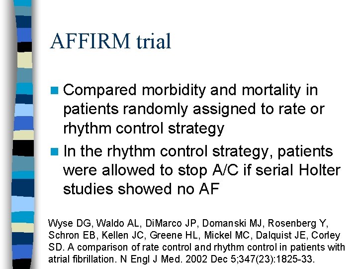 AFFIRM trial n Compared morbidity and mortality in patients randomly assigned to rate or