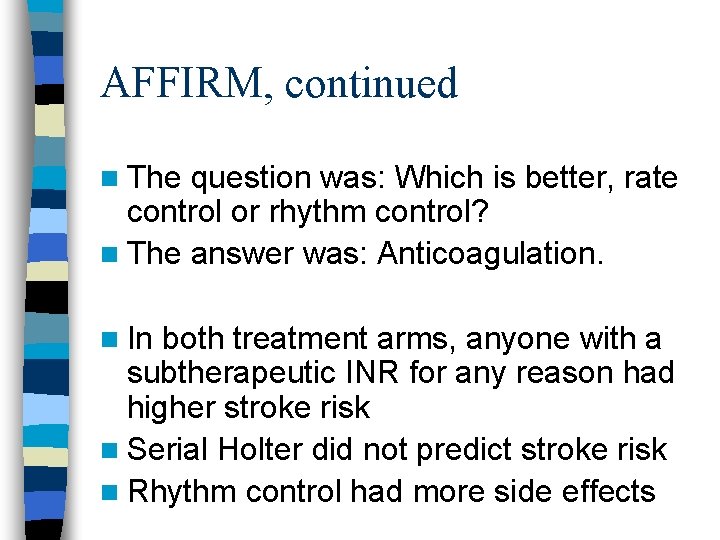 AFFIRM, continued n The question was: Which is better, rate control or rhythm control?