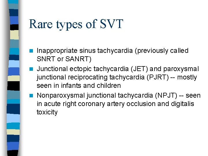 Rare types of SVT Inappropriate sinus tachycardia (previously called SNRT or SANRT) n Junctional