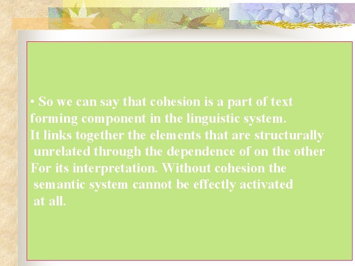  • So we can say that cohesion is a part of text forming