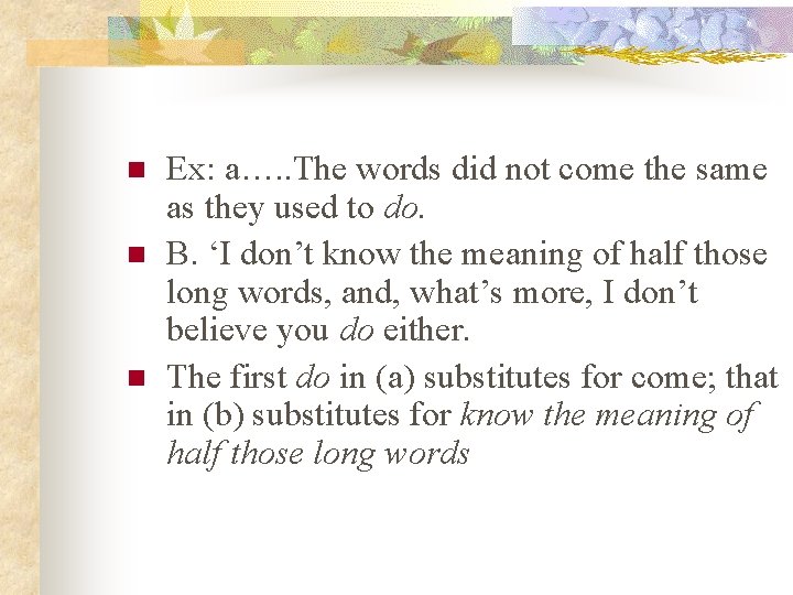 n n n Ex: a…. . The words did not come the same as