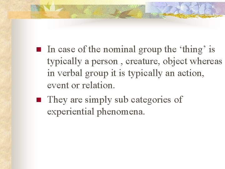 n n In case of the nominal group the ‘thing’ is typically a person