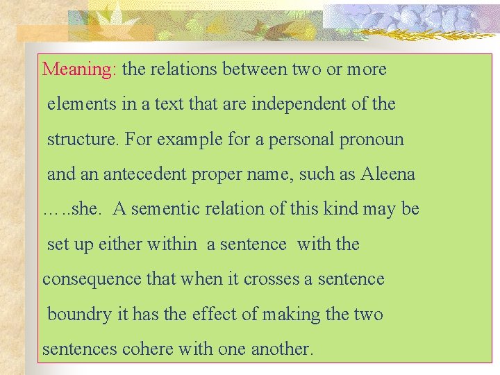 Meaning: the relations between two or more elements in a text that are independent