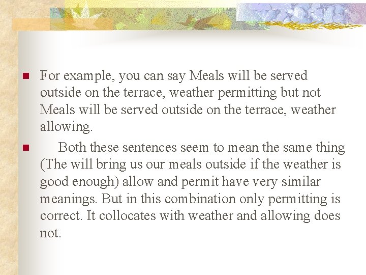 n n For example, you can say Meals will be served outside on the