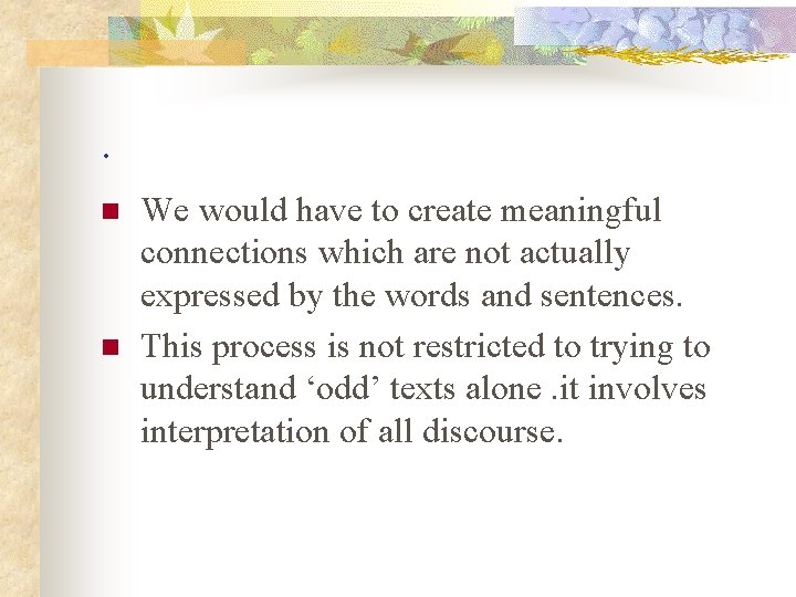 . n n We would have to create meaningful connections which are not actually