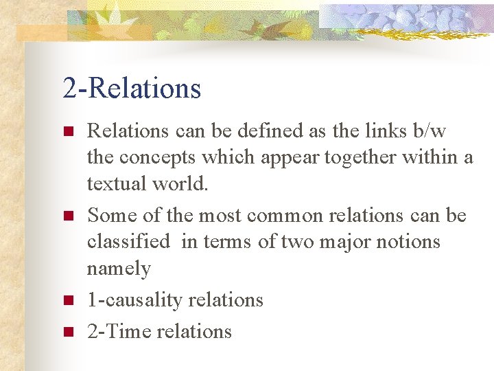 2 -Relations n n Relations can be defined as the links b/w the concepts