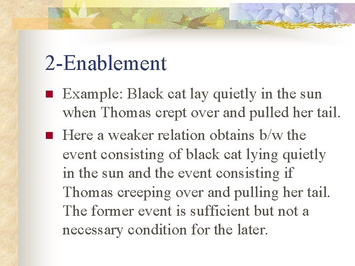 2 -Enablement n n Example: Black cat lay quietly in the sun when Thomas