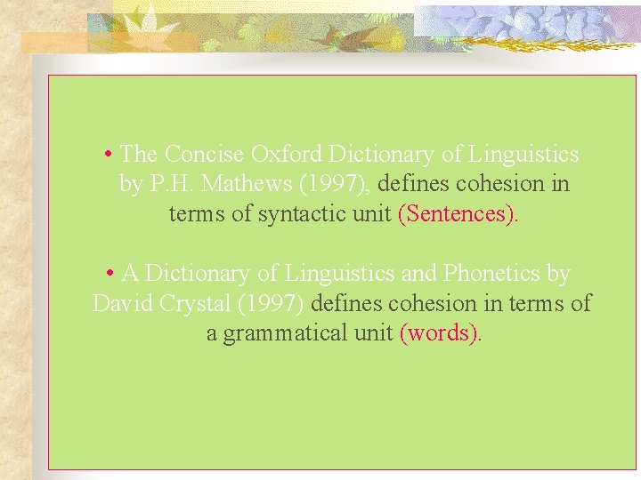  • The Concise Oxford Dictionary of Linguistics by P. H. Mathews (1997), defines