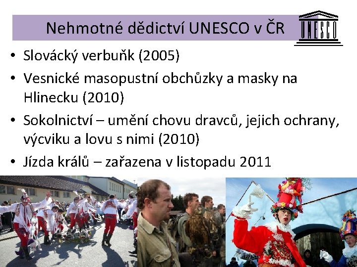 Nehmotné dědictví UNESCO v ČR • Slovácký verbuňk (2005) • Vesnické masopustní obchůzky a