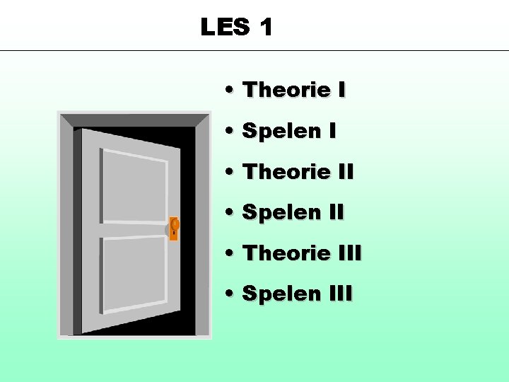 LES 1 • Theorie I • Spelen I • Theorie II • Spelen II