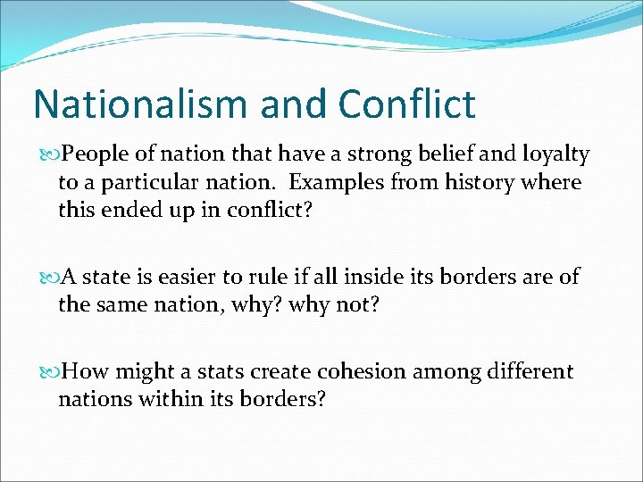 Nationalism and Conflict People of nation that have a strong belief and loyalty to