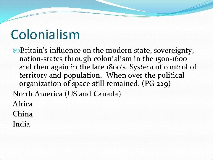 Colonialism Britain's influence on the modern state, sovereignty, nation-states through colonialism in the 1500