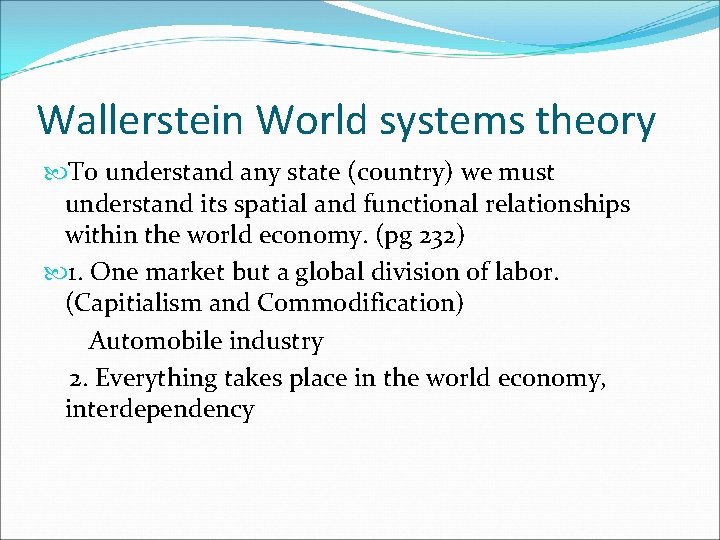 Wallerstein World systems theory To understand any state (country) we must understand its spatial