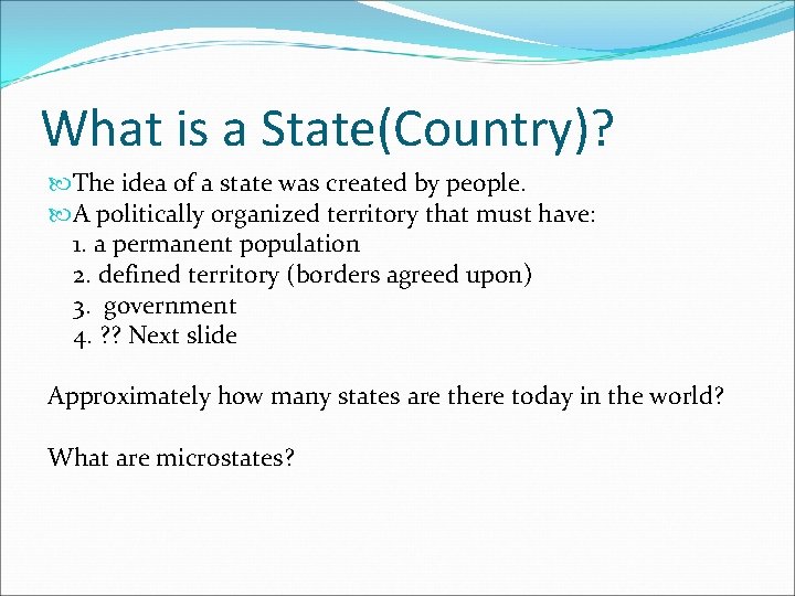 What is a State(Country)? The idea of a state was created by people. A
