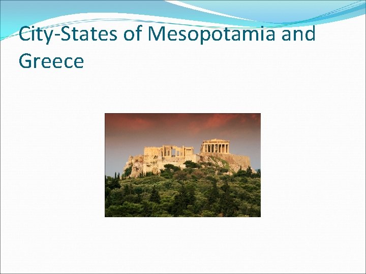 City-States of Mesopotamia and Greece 