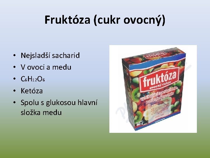 Fruktóza (cukr ovocný) • • • Nejsladší sacharid V ovoci a medu C 6
