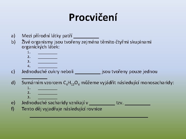 Procvičení a) b) c) d) e) f) Mezi přírodní látky patří _____ Živé organismy