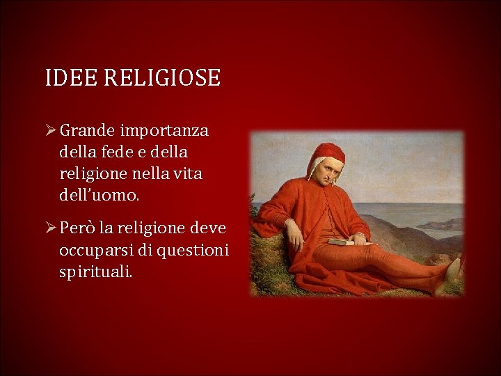 IDEE RELIGIOSE Ø Grande importanza della fede e della religione nella vita dell’uomo. Ø